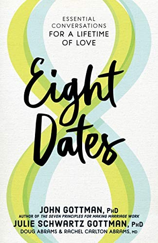 Eight Dates by John Gottman and Julie Schwartz Gottman